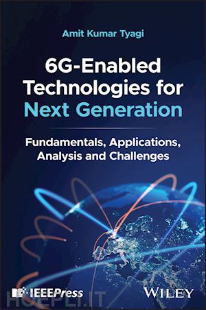 tyagi ak - 6g–enabled technologies for next generation – fundamentals, applications, analysis and challenges