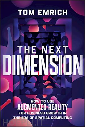 emrich t - the next dimension – how to use augmented reality for business growth in the era of spatial computing