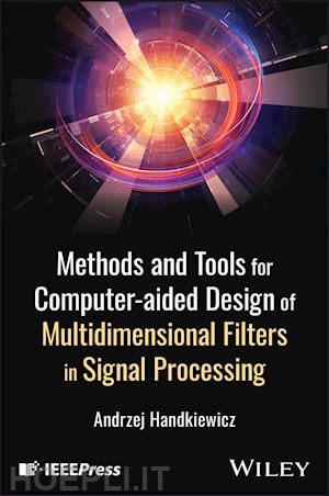 handkiewicz andrzej - methods and tools for computer–aided design of multidimensional filters in signal processing