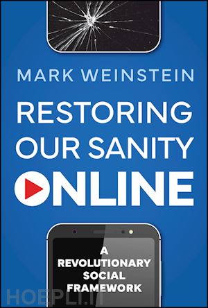 weinstein m - restoring our sanity online – a revolutionary social framework