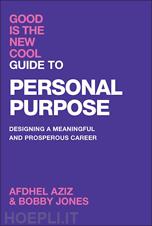 aziz - good is the new cool guide to personal purpose: de signing a meaningful and prosperous career