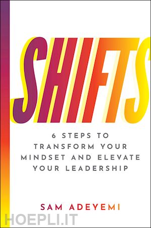 adeyemi - shifts: 6 steps to transform your mindset and elev ate your leadership