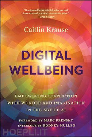 krause c - digital wellbeing – empowered connection with wonder and imaginaion in the age of ai