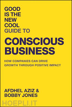 aziz a - good is the new cool guide to conscious business – how companies can drive growth through positive im pact