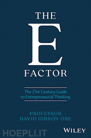 gibson d - the e factor – the 21st century guide to entrepreneurial thinking