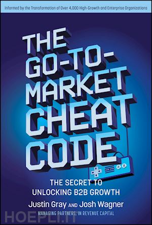 gray j - the go–to–market cheat code – the secret to unlock ing b2b growth