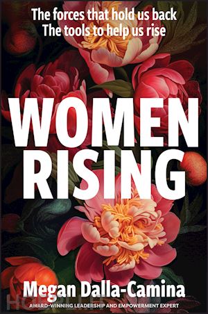 dalla–camina m - women rising – the forces that hold us back. the tools to help us rise