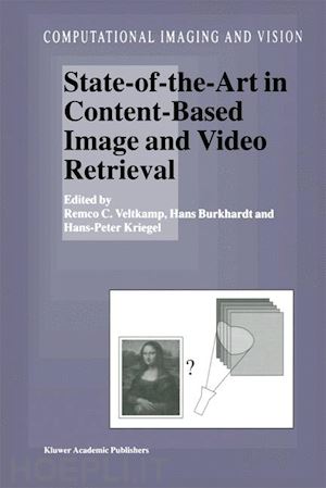 veltkamp remco c. (curatore); burkhardt hans (curatore); kriegel hans-peter (curatore) - state-of-the-art in content-based image and video retrieval