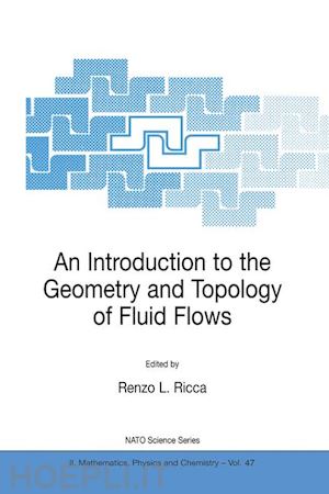 ricca renzo l. (curatore) - an introduction to the geometry and topology of fluid flows
