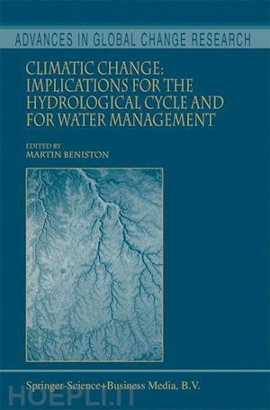 beniston martin (curatore) - climatic change: implications for the hydrological cycle and for water management