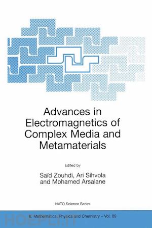 zouhdi saïd (curatore); sihvola ari (curatore); arsalane mohamed (curatore) - advances in electromagnetics of complex media and metamaterials
