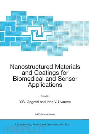 gogotsi yury g. (curatore); uvarova irina v. (curatore) - nanostructured materials and coatings for biomedical and sensor applications