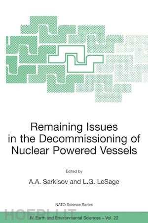 sarkisov ashot a. (curatore); lesage l.g. (curatore) - remaining issues in the decommissioning of nuclear powered vessels