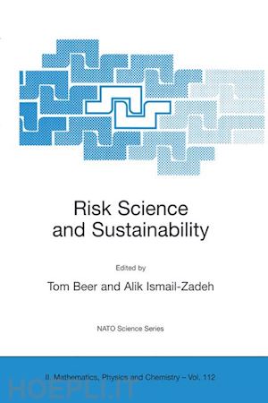 beer tom (curatore); ismail-zadeh alik (curatore) - risk science and sustainability