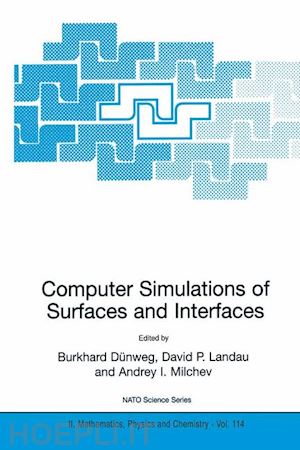 dünweg burkhard (curatore); landau david p. (curatore); milchev andrey i. (curatore) - computer simulations of surfaces and interfaces