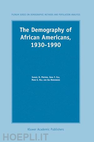 preston s.h.; elo i.t.; hill mark e.; rosenwaike ira - the demography of african americans 1930–1990