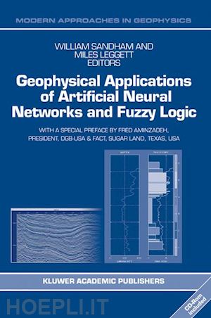sandham w. (curatore); leggett m. (curatore) - geophysical applications of artificial neural networks and fuzzy logic