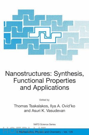 tsakalakos thomas (curatore); ovid'ko ilya a. (curatore); vasudevan asuri k. (curatore) - nanostructures: synthesis, functional properties and application