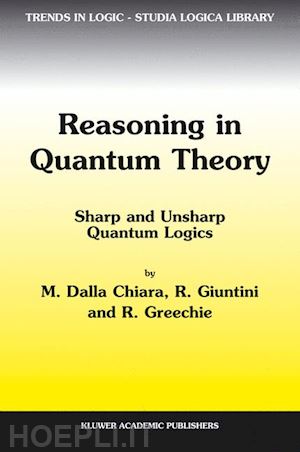 dalla chiara maria luisa; giuntini roberto; greechie richard - reasoning in quantum theory