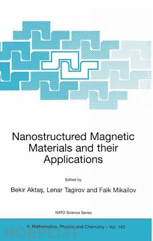 aktas bekir (curatore); tagirov lenar (curatore); mikailov faik (curatore) - nanostructured magnetic materials and their applications