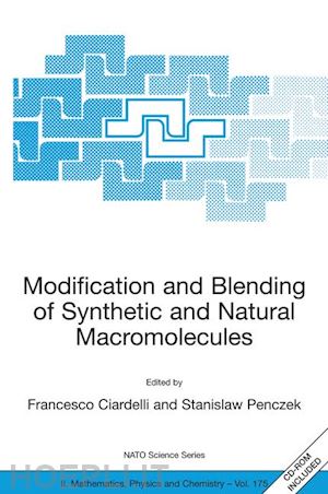 ciardelli francesco (curatore); penczek stanislaw (curatore) - modification and blending of synthetic and natural macromolecules