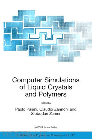 pasini paolo (curatore); zannoni claudio (curatore); žumer slobodan (curatore) - computer simulations of liquid crystals and polymers