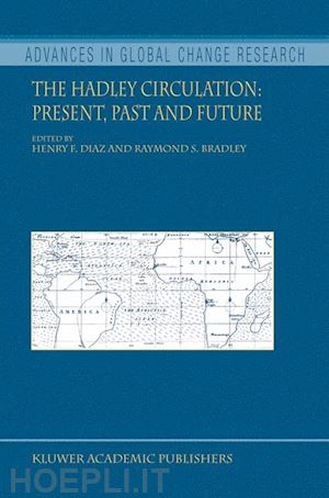 diaz henry f. (curatore); bradley raymond s. (curatore) - the hadley circulation: present, past and future