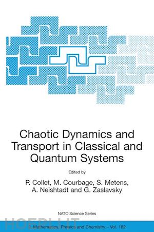 collet pierre (curatore); courbage m. (curatore); métens s. (curatore); neishtadt a. (curatore); zaslavsky g. (curatore) - chaotic dynamics and transport in classical and quantum systems