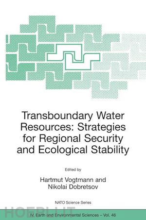 vogtmann hartmut (curatore); dobretsov nikolai (curatore) - transboundary water resources: strategies for regional security and ecological stability
