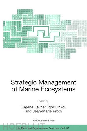 levner eugene (curatore); linkov igor (curatore); proth jean-marie (curatore) - strategic management of marine ecosystems
