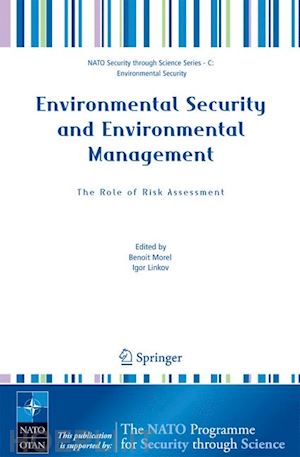 morel benoit (curatore); linkov igor (curatore) - environmental security and environmental management: the role of risk assessment