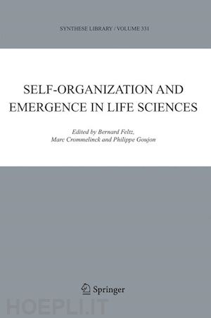 feltz bernard (curatore); crommelinck marc (curatore); goujon philippe (curatore) - self-organization and emergence in life sciences