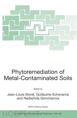 morel jean-louis (curatore); echevarria guillaume (curatore); goncharova nadezhda (curatore) - phytoremediation of metal-contaminated soils