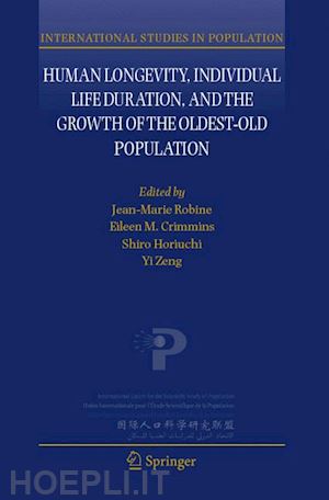 robine jean-marie (curatore); crimmins eileen m. (curatore); horiuchi shiro (curatore); zeng yi (curatore) - human longevity, individual life duration, and the growth of the oldest-old population