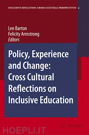 barton len (curatore); armstrong felicity (curatore) - policy, experience and change: cross-cultural reflections on inclusive education