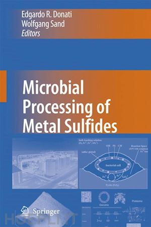 donati edgardo r. (curatore); sand wolfgang (curatore) - microbial processing of metal sulfides
