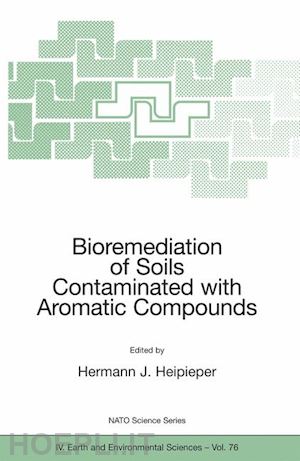 heipieper hermann j. (curatore) - bioremediation of soils contaminated with aromatic compounds