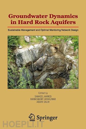 ahmed shakeel (curatore); jayakumar ramaswamy (curatore); salih abdin (curatore) - groundwater dynamics in hard rock aquifers