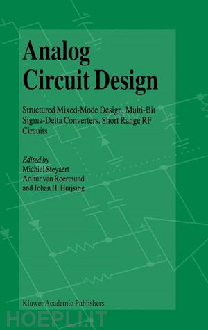 steyaert michiel (curatore); van roermund arthur h.m. (curatore); huijsing johan (curatore) - analog circuit design
