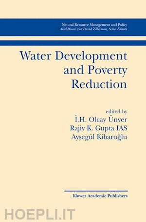 olcay Ünver i.h. (curatore); gupta rajiv k. (curatore); kibaroglu aysegul (curatore) - water development and poverty reduction