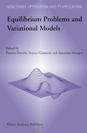 daniele p. (curatore); giannessi f. (curatore); maugeri a. (curatore) - equilibrium problems and variational models