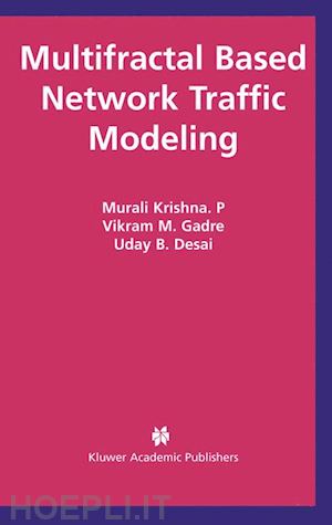 krishna p murali; gadre vikram m.; desai uday b. - multifractal based network traffic modeling