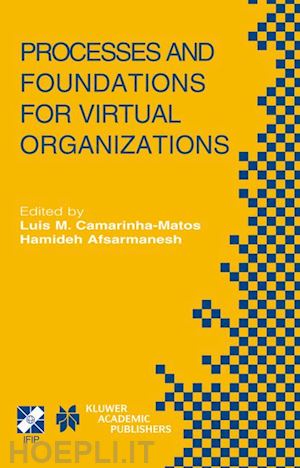 camarinha-matos luis m. (curatore); afsarmanesh hamideh (curatore) - processes and foundations for virtual organizations