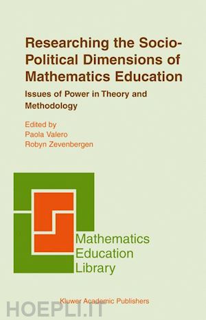 valero paola (curatore); zevenbergen robyn (curatore) - researching the socio-political dimensions of mathematics education