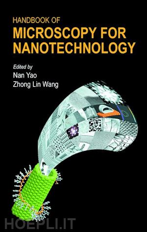 yao nan (curatore); wang zhong lin (curatore) - handbook of microscopy for nanotechnology