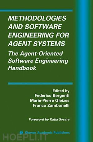 bergenti federico (curatore); gleizes marie-pierre (curatore); zambonelli franco (curatore) - methodologies and software engineering for agent systems