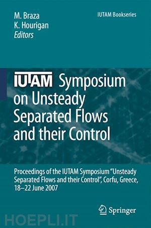 braza marianna (curatore); hourigan k. (curatore) - iutam symposium on unsteady separated flows and their control