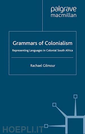 gilmour rachael - grammars of colonialism