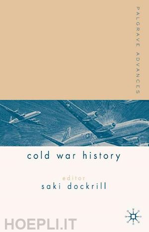 hughes geraint; dockrill s. (curatore) - palgrave advances in cold war history