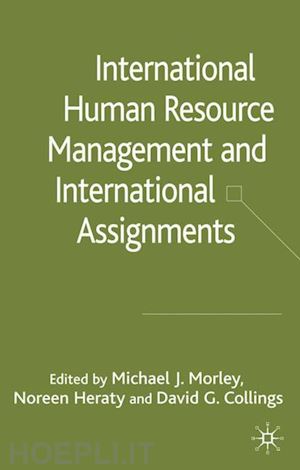 morley m. (curatore); heraty n. (curatore); collings d. (curatore) - international hrm and international assignments